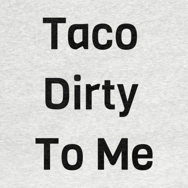 Taco Dirty To Me by Jitesh Kundra